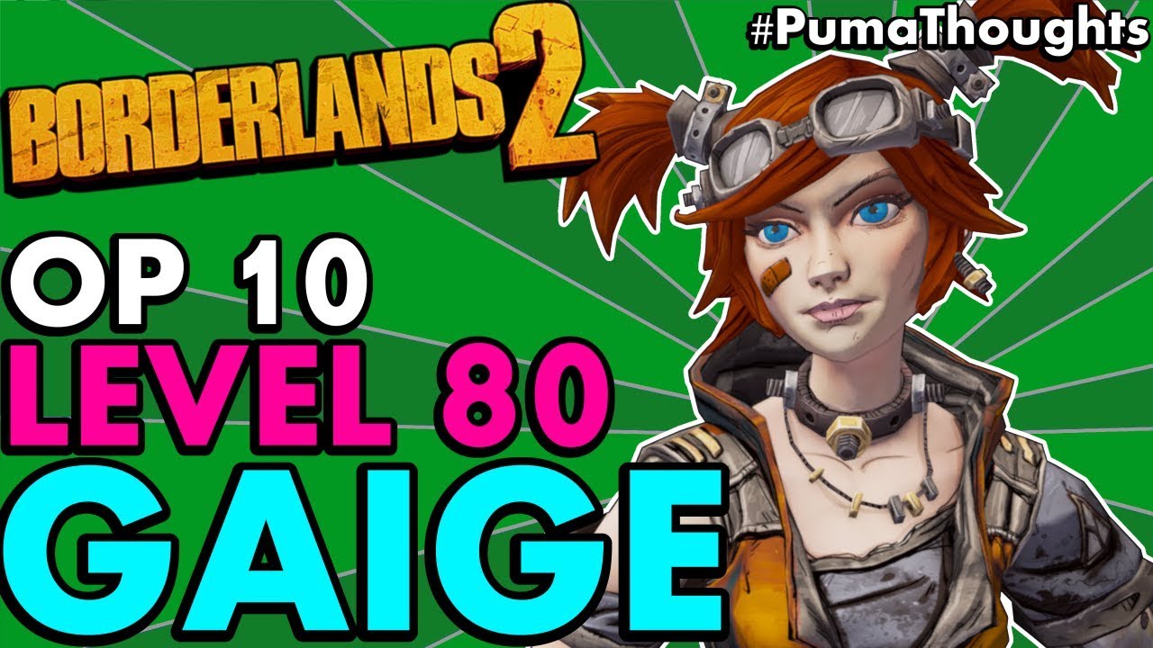 Borderlands 2 The Best Level 80 Op 10 Gaige The Mechromancer Build Solo Anarchy Pumathoughts Youtube