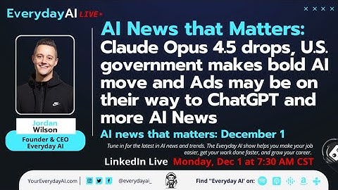 Claude Opus 4.5 drops, U.S. government makes bold AI move and ChatGPT ads landing soon?