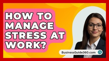 How To Manage Stress At Work? - BusinessGuide360.com