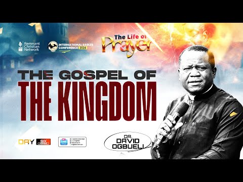 THE GOSPEL OF THE KINGDOM - DR. DAVID OGBUELI