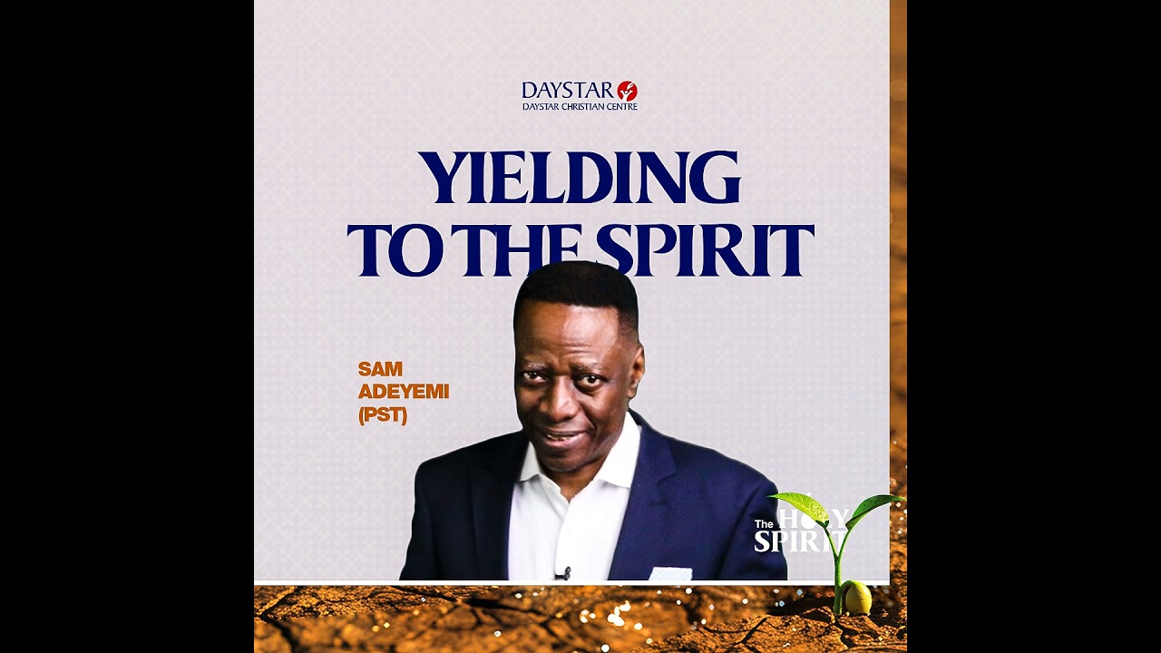 Yielded to the Holy Spirit | Pastor Sam Adeyemi | The Holy Spirit ...
