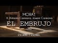 Morat - El Embrujo ft. Antonio Carmona, Josemi Carmona (LETRA)