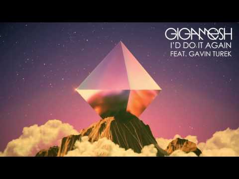 Gigamesh - I'd Do It Again (feat. Gavin Turek)