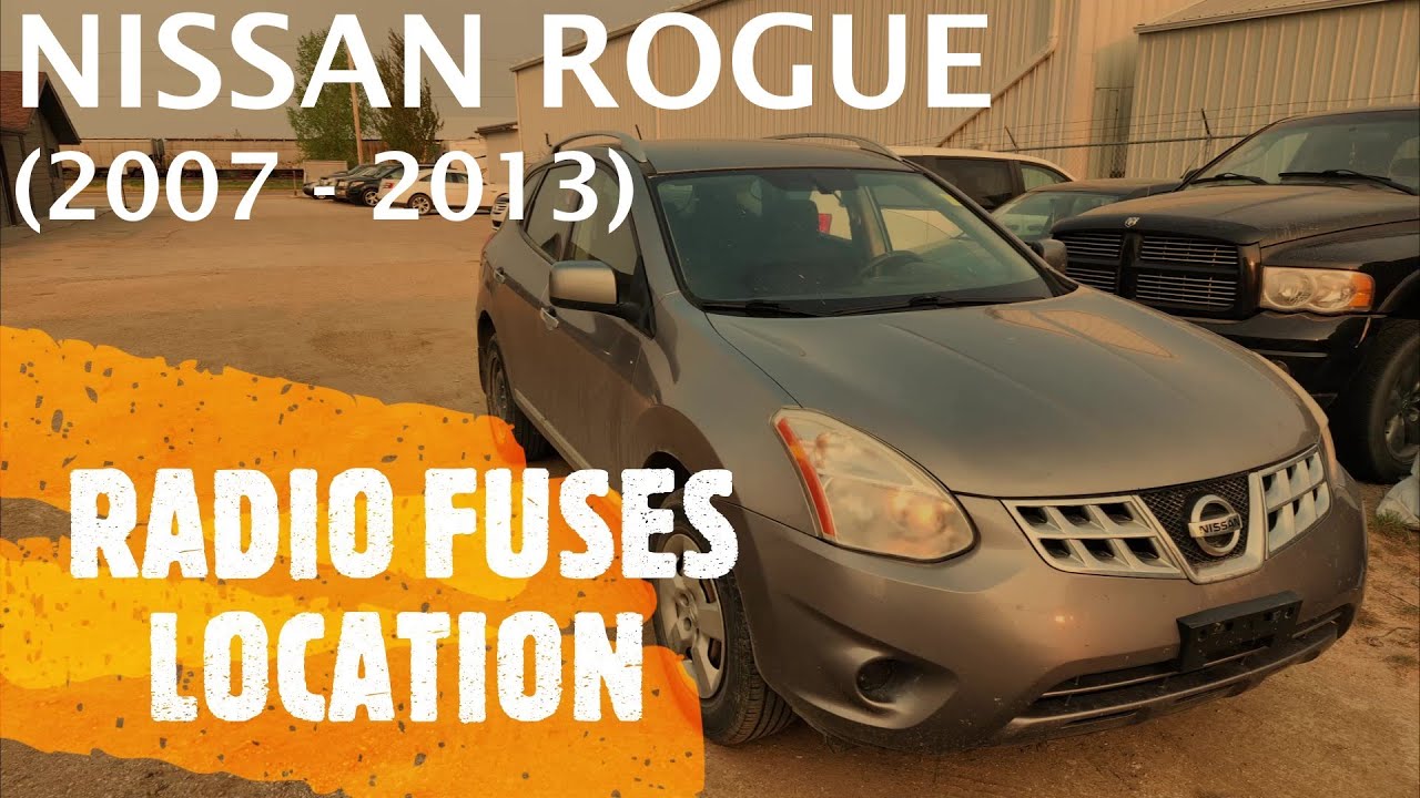 Nissan Rogue RADIO FUSES LOCATION (2007 2013) YouTube