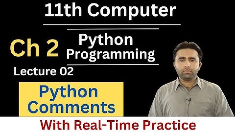 Python Comments | 11th Class Computer Science Chapter 2 Python Programming | Syntax | Qais Ali Khan 