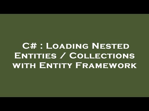C# : Loading Nested Entities / Collections with Entity Framework