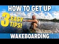 How To Get Up On A Wakeboard : 3 Easy Tips!