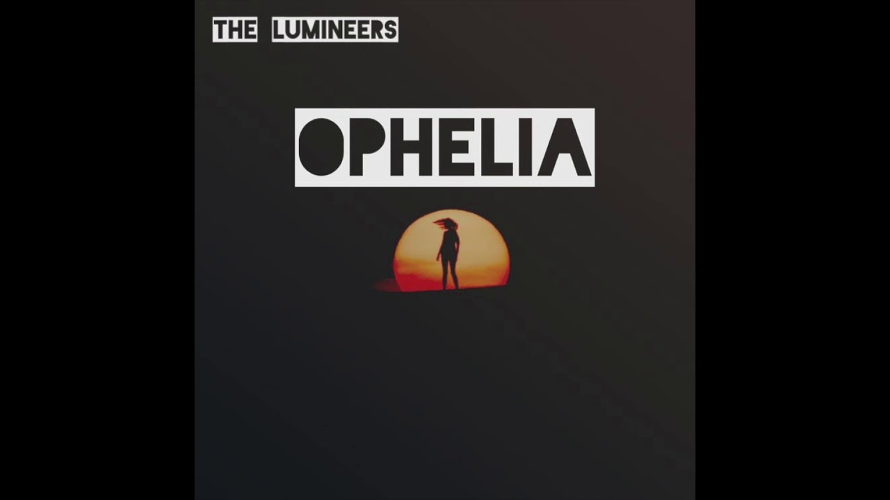 🎶 Official The Lumineers Ophelia With Sub Lyrics Youtube 