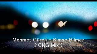 Mehmet Güreli - Kimse Bilmez ( CNG Mix ) Resimi