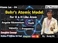 Atoms Lec - 04 | Bohr's Atomic Model | For H | Angular Momentum | Radii | Velocity | Frequency #iit