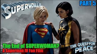 80s Superheroine Superwoman The Quest for Peace Part5(A Superman IV Fan Film)