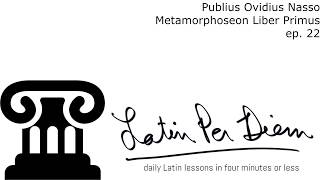 LatinPerDiem Latin Lesson: Publius Ovidius Naso Metamorphoseon Liber Primus, 22