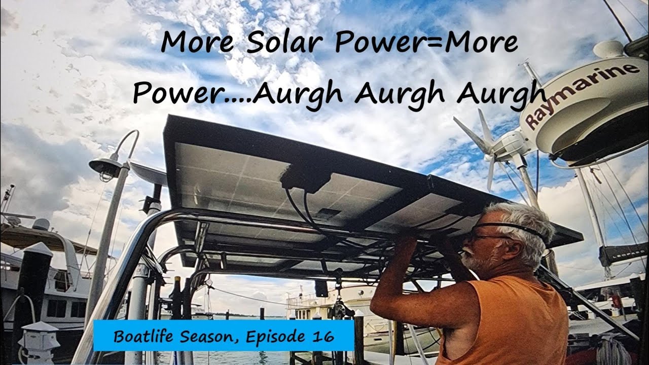 More Solar Power=More Power...Aurgh Aurgh Aurgh (Boatlife Season Episode 16)