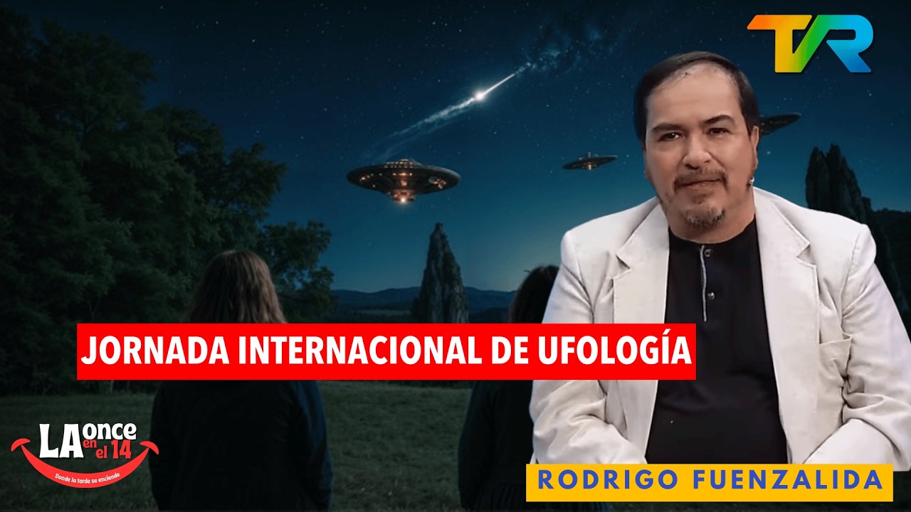 JORNADA INTERNACIONAL DE UFOLOGÍA CON RODRIGO FUENZALIDA | LA ONCE EN EL 14