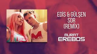 Edis & Gülşen - Sor (Murat Erebos Remix) Resimi