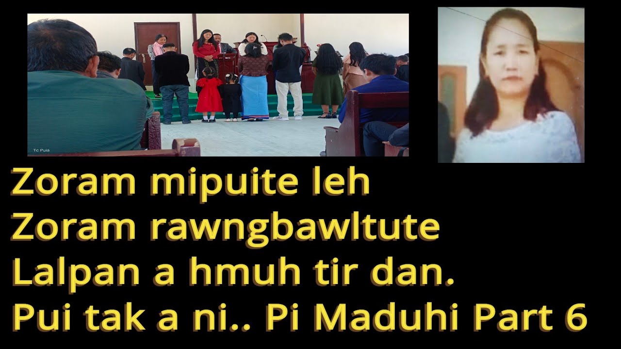 Zoram mipuite leh Zoram rawngbawltute Pathianin a hmuh tir dan ngaihnawm... Pi Maduhi Part 6