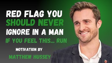 RED FLAGS You Should NEVERIgnore in a Man | Matthew Hussey advice for women