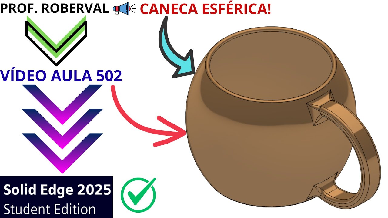 AULA 502 - Modelamento da Caneca Esférica no Solid Edge 2025