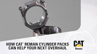 How Cat® Reman Cylinder Packs Can Help Your Next Overhaul