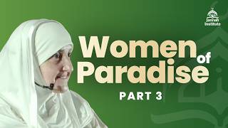 The Four Best Women in Islam (Part 3) I Dr. Haifaa Younis | Jannah Institute