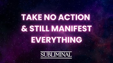 ⚠️ [WARNING EXTREMELY POWERFUL] TAKE NO ACTION & STILL MANIFEST EVERYTHING (SUBLIMINAL)