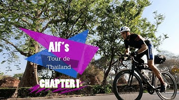 Alf’s Tour de Thailand - Chapter 1 - Introduction