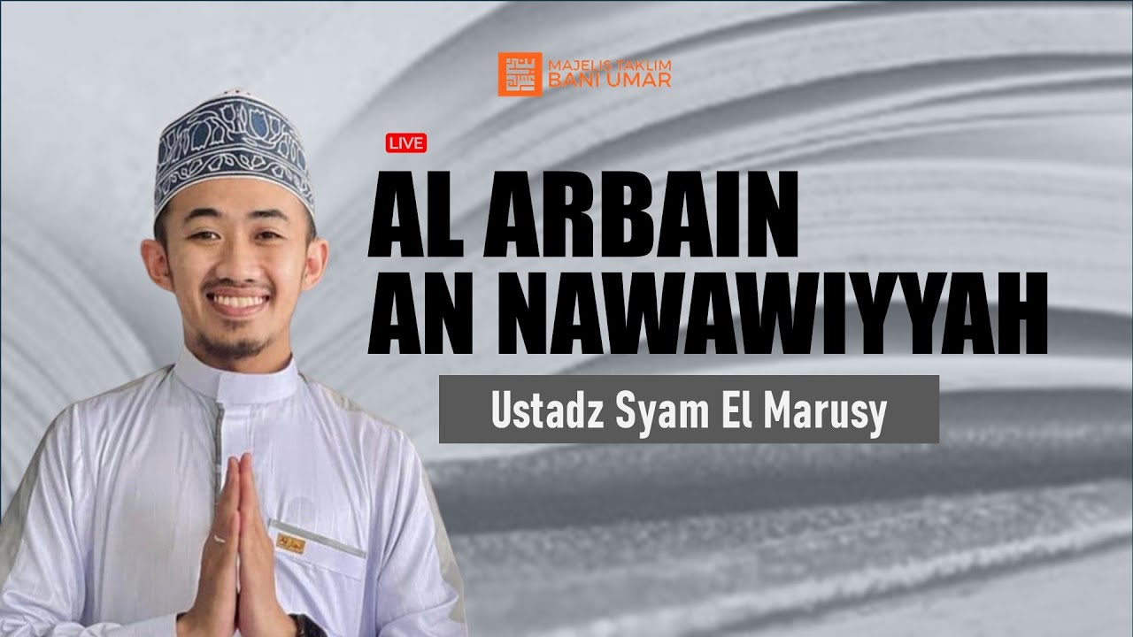 AL ARBA'IN AN NAWAWIYYAH || ustadz SYAM ELMARUSY