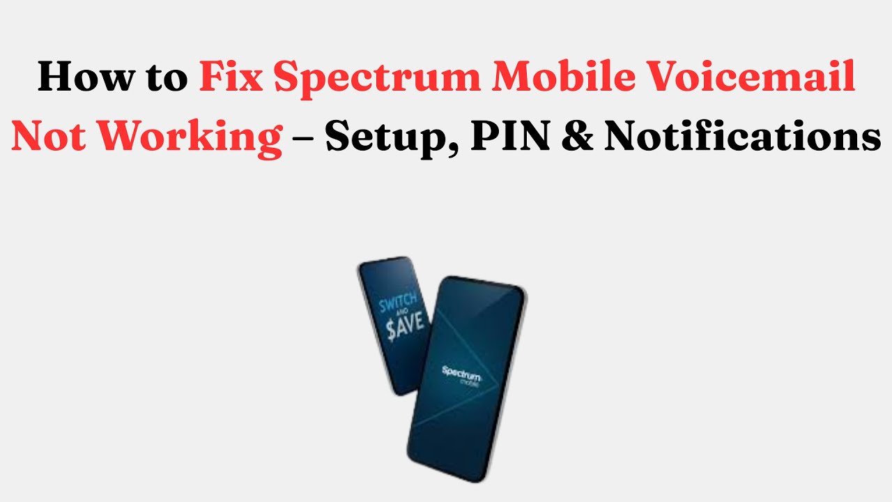 Spectrum Mobile Voicemail Not Working: Quick Fixes and Solutions