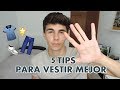 5 TIPS PARA VESTIR MEJOR - Juanjus