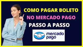 Veja Como Pagar Boleto no Mercado Pago em Minutos!