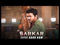 Sarkar - Title Card BGM | Thalapathy Vijay | A.R.Rahman