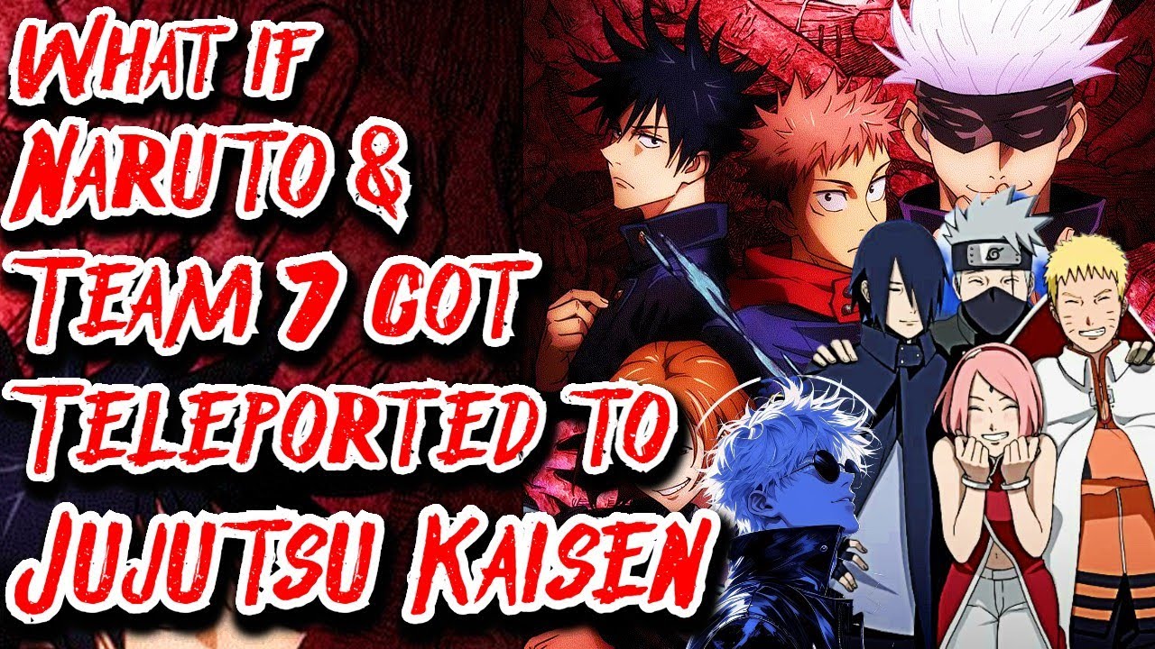 What if Naruto & Team 7 got Teleported to Jujutsu Kaisen | Movie | Au.@GilgameshUruk