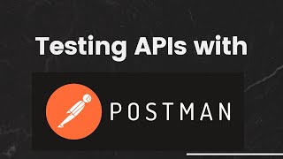 Installing and using Postman for API testing