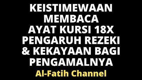 KEISTIMEWAAN BACAAN AYAT KURSI 18 X DAN PENGARUHNYA TERHADAP REJEKI & KEKAYAAN PENGAMALNYA