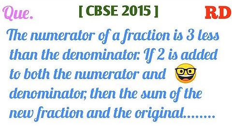 The numerator of a fraction is 3 less than the denominator...|| RD Question Class 10 ||