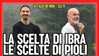 LA SCELTA DI IBRA, LE SCELTE DI PIOLI | Radio Rossonera Talk