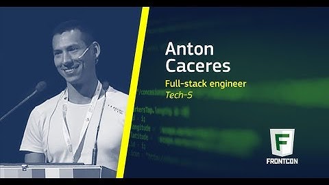 Web Speed in Perfection by Anton Caceres from Tech-5 at FrontCon 2018