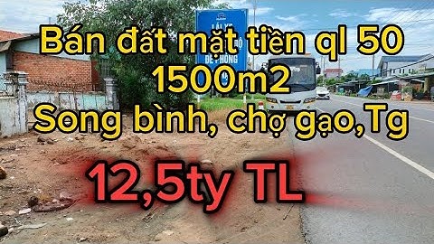 Ms111❤ Bán đất quốc lộ 50, xã song bình, chợ gạo,Tg. Dt 1500m2. giá 12ty500trieu TL