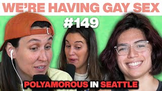 Angel Flores Joins the Seattle Poly Commune | Lesbian Dating Advice | We’re Having Gay Sex #149