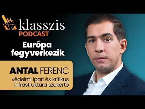 Magyarország is felül a hadivonatra? Klasszis Podcast Antal Ferenccel