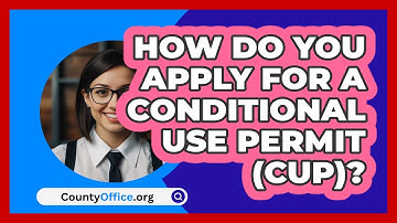 How Do You Apply For A Conditional Use Permit (CUP)? - CountyOffice.org