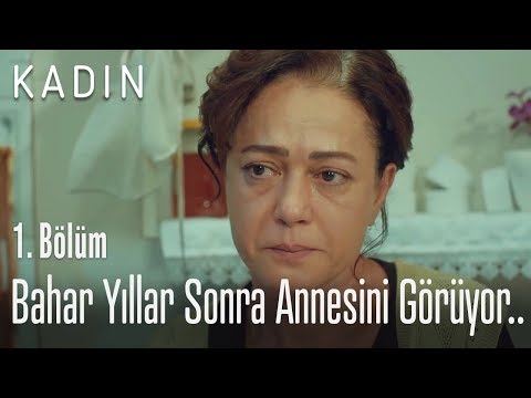 Bahar yıllar sonra annesini görüyor.. - Kadın 1. Bölüm