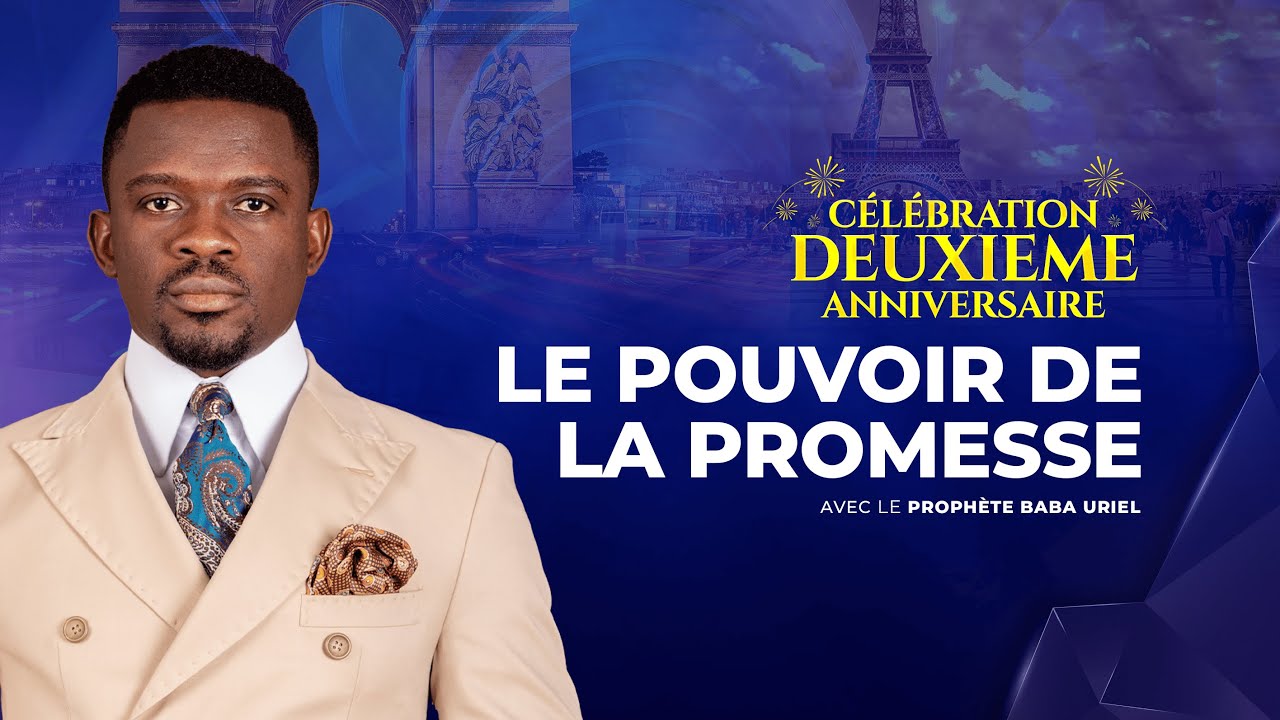 LE POUVOIR DE LA PROMESSE AVEC LE PROPHÈTE BABA URIEL / CELEBRATION 2ANS EPDC PARIS