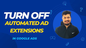 How to Turn Off Automated Ad Extensions in Google Ads
