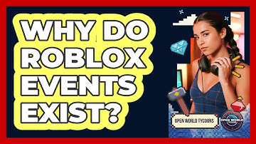 Why Do Roblox Events Exist?