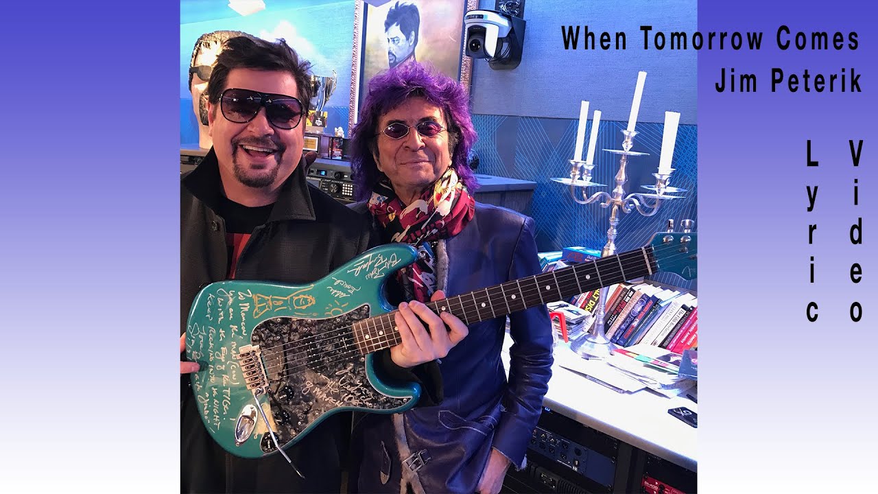 Watch Jim Peterik - "When Tomorrow Comes" (Lyric Video) on YouTube Watch Jim Peterik - "When Tomorrow Comes" (Lyric Video) on YouTube