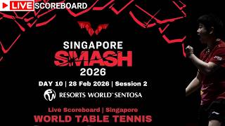 LIVE | WTT SINGAPORE SMASH 2026 | SCOREBOARD | DAY 10 | Session 2