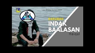 HAIQAL - BARUBAH INDAK BAALASAN [ ] Lagu Minang Terbaru