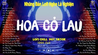 HOA CỎ LAU LOFI, THUYỀN QUYÊN LOFI - Nhạc Lofi Chill Hot TikTok 2023 - Lofi Chill Nghe Là Nghiện