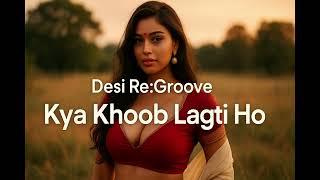 Kya Khoob Lagti Ho       Deep House Cover  Desi Regroove